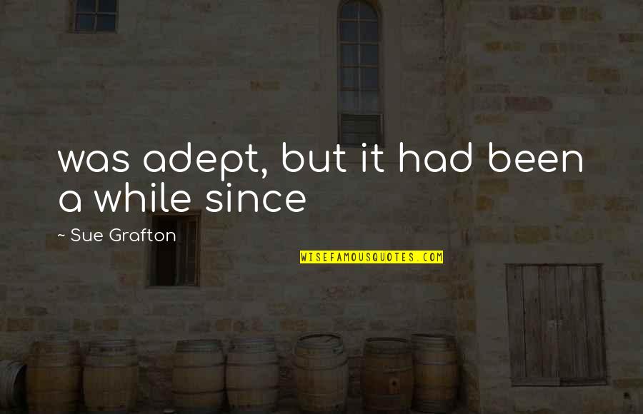 Yaroshenko Konstantin Quotes By Sue Grafton: was adept, but it had been a while