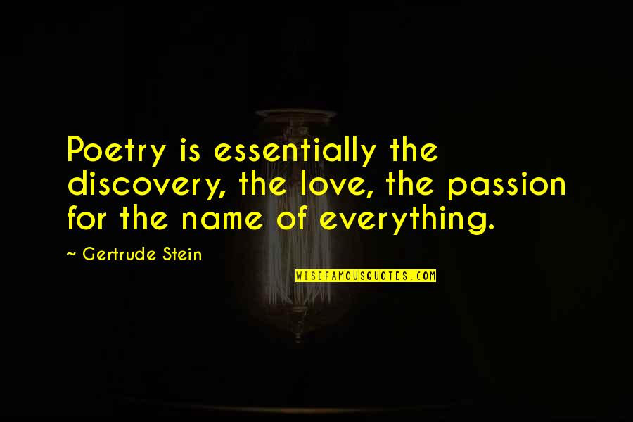 Yaryor General Trading Quotes By Gertrude Stein: Poetry is essentially the discovery, the love, the Yaryor General Trading Quotes By Gertrude Stein: Poetry is essentially the discovery, the love, the