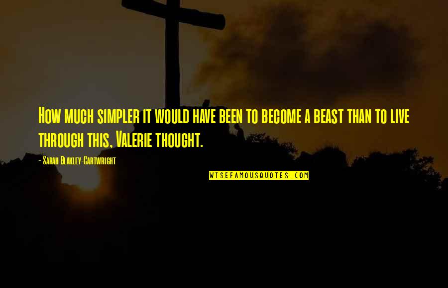 Yasadigimiz Quotes By Sarah Blakley-Cartwright: How much simpler it would have been to Yasadigimiz Quotes By Sarah Blakley-Cartwright: How much simpler it would have been to