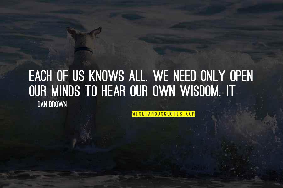 Yasamin Jasem Quotes By Dan Brown: Each of us knows all. We need only