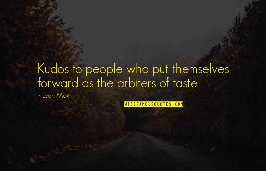 Yasayan M Ze Eyiz Odasi Quotes By Leon Max: Kudos to people who put themselves forward as