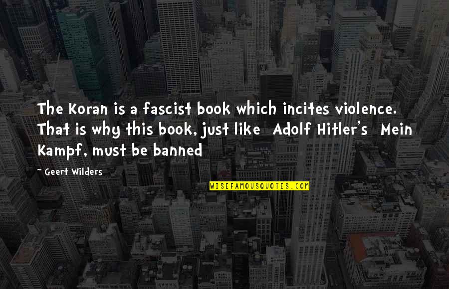 Yash Pandit Quotes By Geert Wilders: The Koran is a fascist book which incites