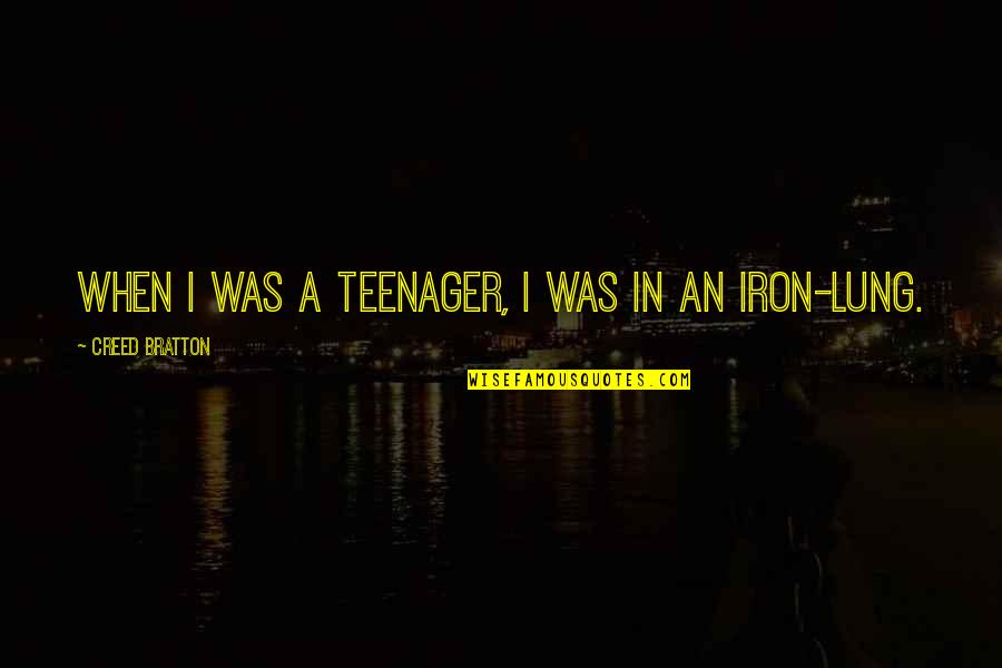 Yashiki Quotes By Creed Bratton: When I was a teenager, I was in Yashiki Quotes By Creed Bratton: When I was a teenager, I was in
