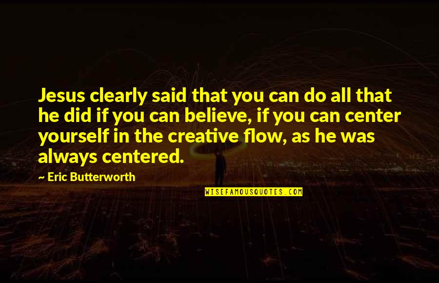 Yashiki Quotes By Eric Butterworth: Jesus clearly said that you can do all Yashiki Quotes By Eric Butterworth: Jesus clearly said that you can do all
