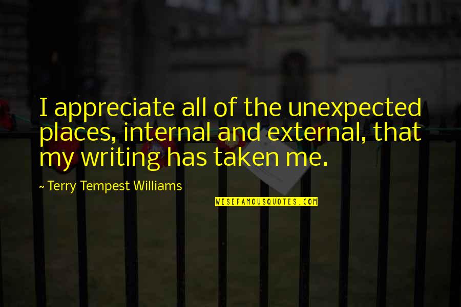 Yashin Sushi Quotes By Terry Tempest Williams: I appreciate all of the unexpected places, internal Yashin Sushi Quotes By Terry Tempest Williams: I appreciate all of the unexpected places, internal