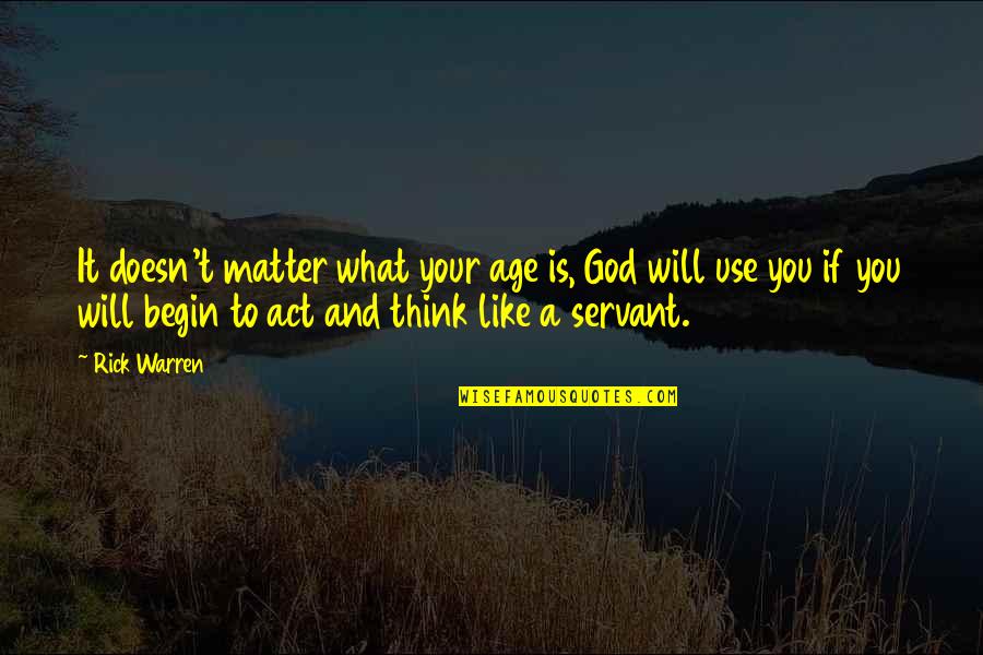 Yashira Lebron Quotes By Rick Warren: It doesn't matter what your age is, God Yashira Lebron Quotes By Rick Warren: It doesn't matter what your age is, God