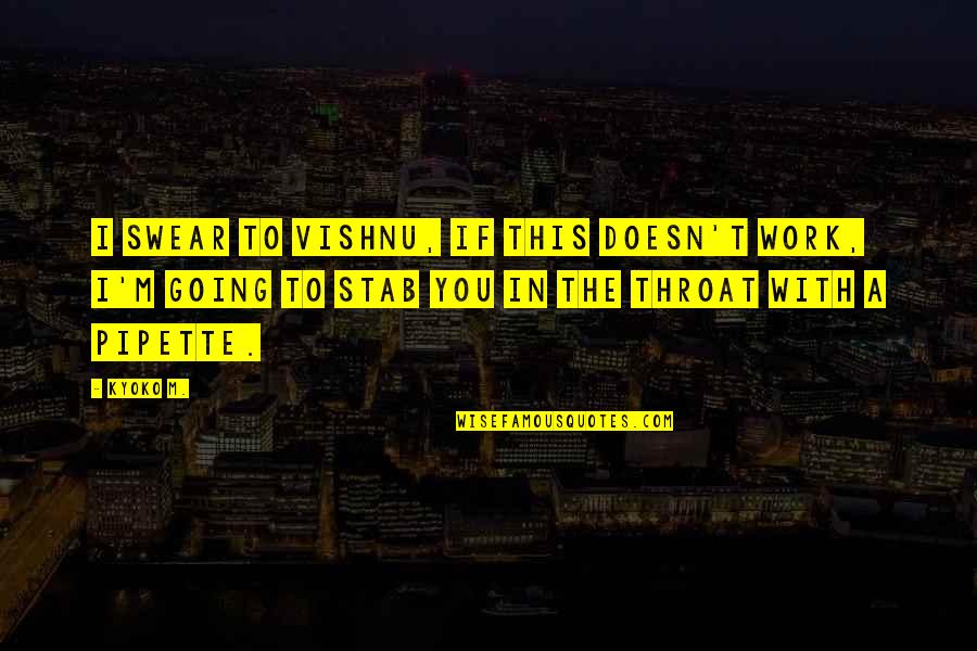 Yashoda Quotes By Kyoko M.: I swear to Vishnu, if this doesn't work, Yashoda Quotes By Kyoko M.: I swear to Vishnu, if this doesn't work,