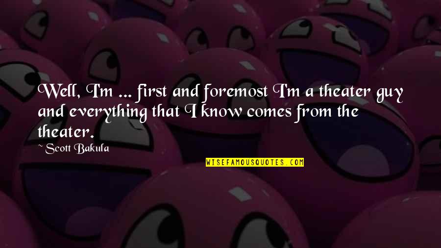 Yashoda Quotes By Scott Bakula: Well, I'm ... first and foremost I'm a Yashoda Quotes By Scott Bakula: Well, I'm ... first and foremost I'm a