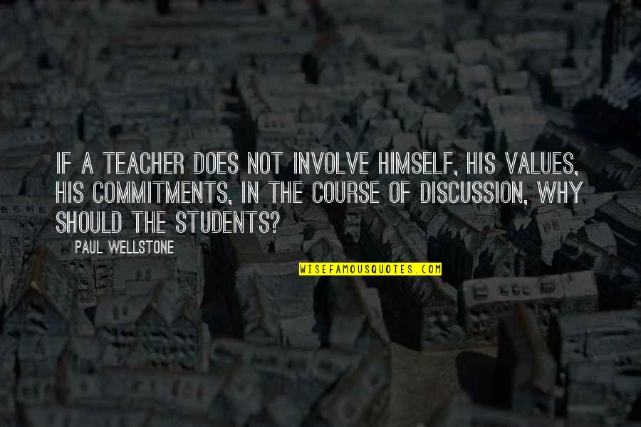 Yashodhara Management Quotes By Paul Wellstone: If a teacher does not involve himself, his