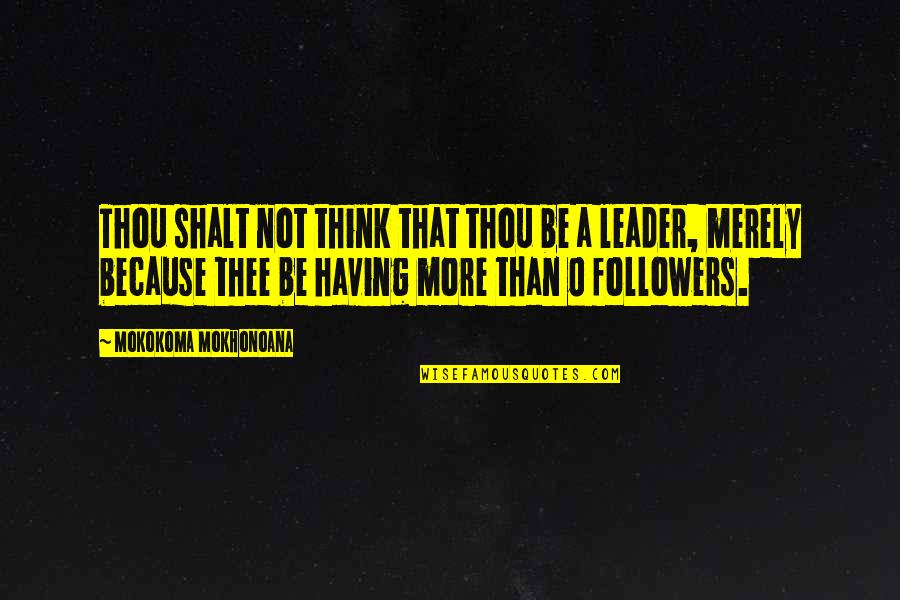 Yashwant Mangal Classes Quotes By Mokokoma Mokhonoana: Thou shalt not think that thou be a