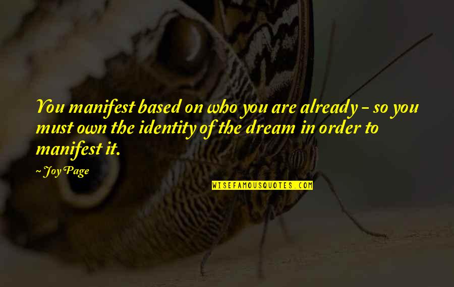 Yashwantrao Quotes By Joy Page: You manifest based on who you are already Yashwantrao Quotes By Joy Page: You manifest based on who you are already