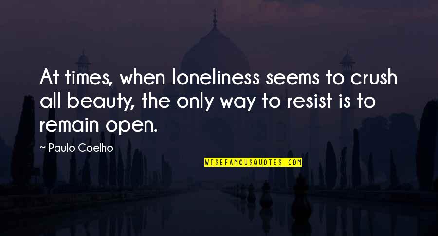 Yasir Arafat Quotes By Paulo Coelho: At times, when loneliness seems to crush all Yasir Arafat Quotes By Paulo Coelho: At times, when loneliness seems to crush all