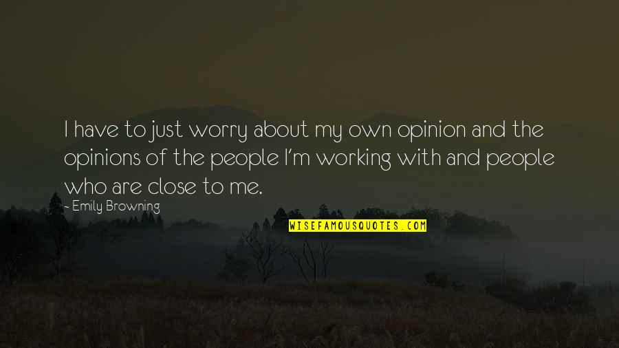 Yasiru Ranaraja Quotes By Emily Browning: I have to just worry about my own Yasiru Ranaraja Quotes By Emily Browning: I have to just worry about my own