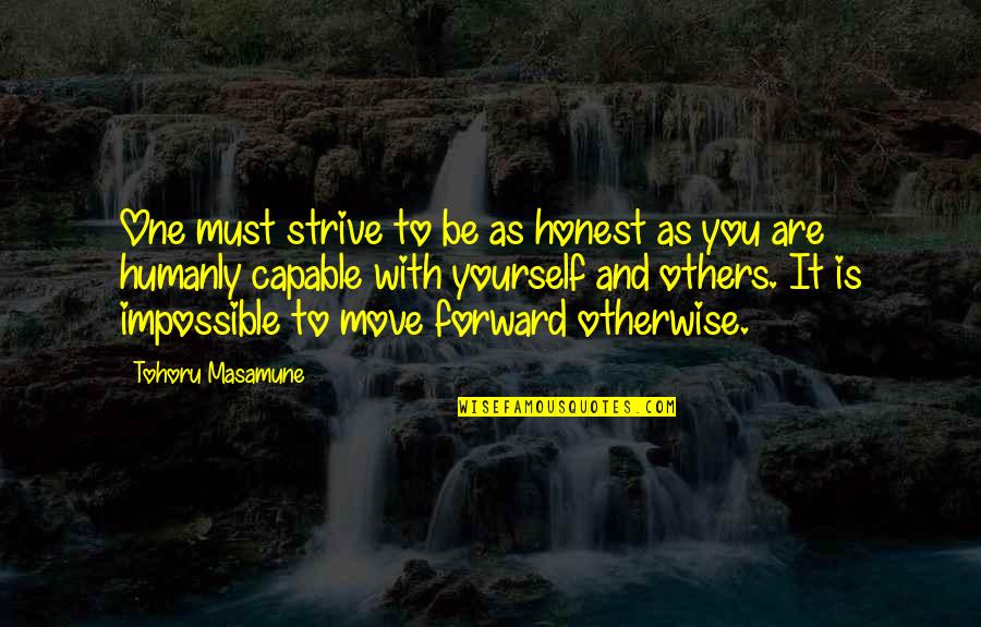 Yaslin Quotes By Tohoru Masamune: One must strive to be as honest as Yaslin Quotes By Tohoru Masamune: One must strive to be as honest as