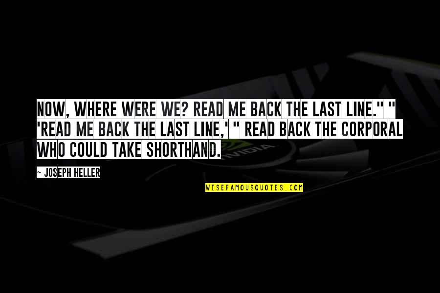 Yasmany Cremas Quotes By Joseph Heller: Now, where were we? Read me back the Yasmany Cremas Quotes By Joseph Heller: Now, where were we? Read me back the