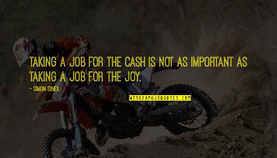 Yasmeen Quotes By Simon Sinek: Taking a job for the cash is not