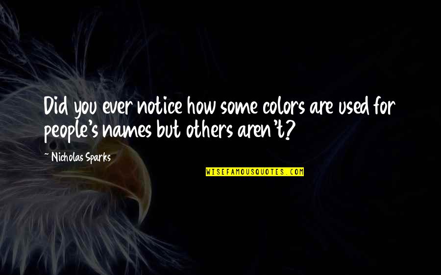 Yasmin Bratz Quotes By Nicholas Sparks: Did you ever notice how some colors are Yasmin Bratz Quotes By Nicholas Sparks: Did you ever notice how some colors are