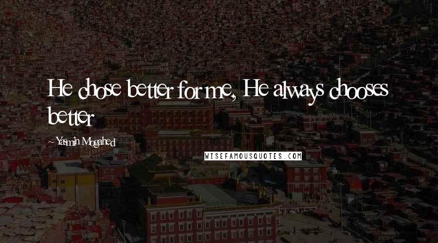 Yasmin Mogahed quotes: He chose better for me, He always chooses better