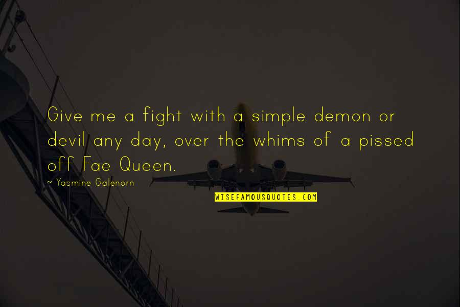 Yasmine Quotes By Yasmine Galenorn: Give me a fight with a simple demon