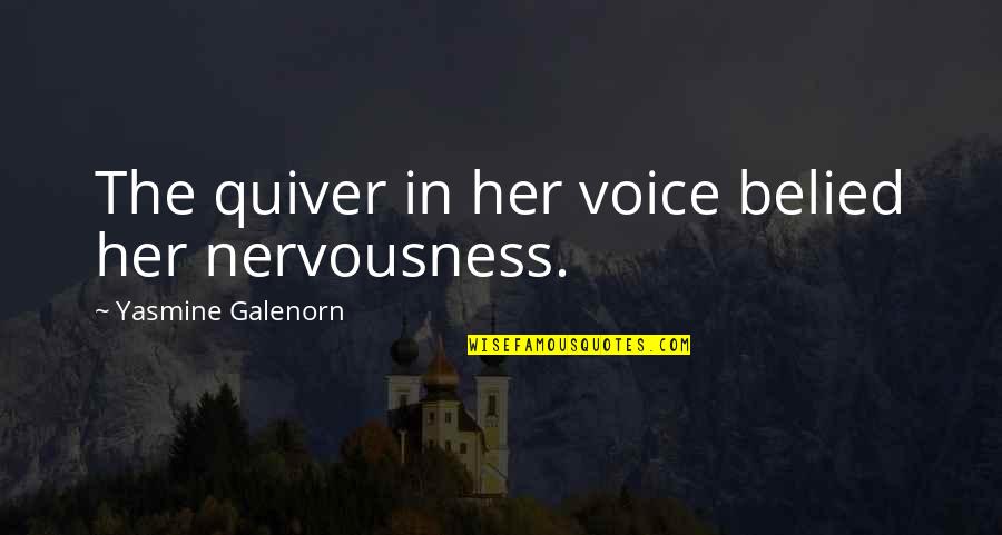 Yasmine Quotes By Yasmine Galenorn: The quiver in her voice belied her nervousness. Yasmine Quotes By Yasmine Galenorn: The quiver in her voice belied her nervousness.