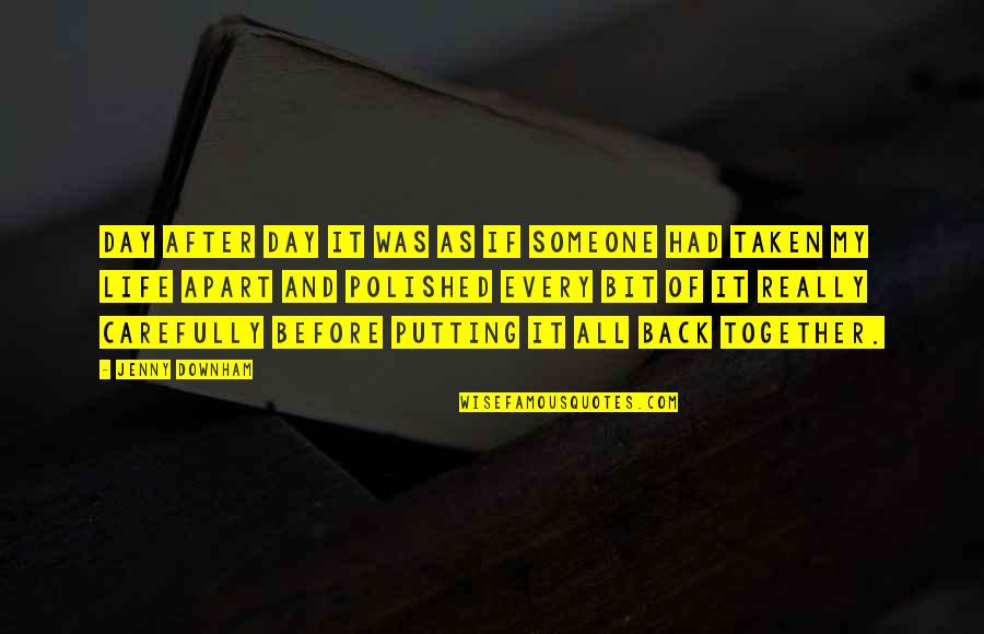 Yasminelle 2 Quotes By Jenny Downham: Day after day it was as if someone Yasminelle 2 Quotes By Jenny Downham: Day after day it was as if someone