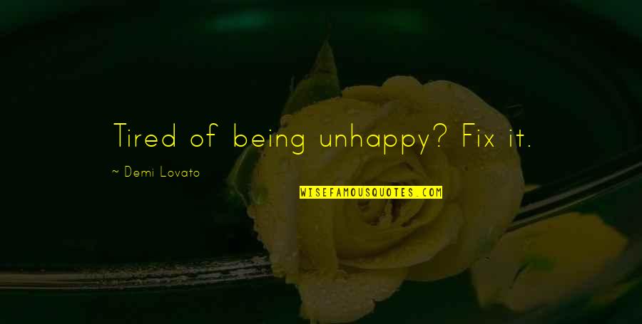 Yasminelle Pill Quotes By Demi Lovato: Tired of being unhappy? Fix it.