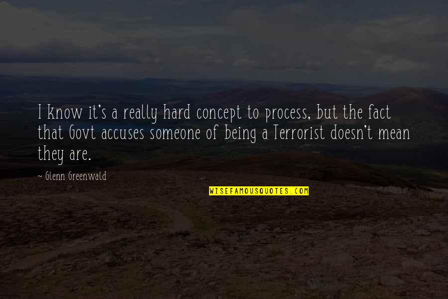 Yasmira Alvarez Quotes By Glenn Greenwald: I know it's a really hard concept to Yasmira Alvarez Quotes By Glenn Greenwald: I know it's a really hard concept to