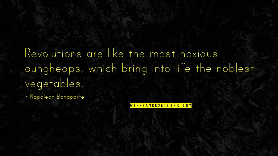 Yasmyne Fitzgeralds Height Quotes By Napoleon Bonaparte: Revolutions are like the most noxious dungheaps, which