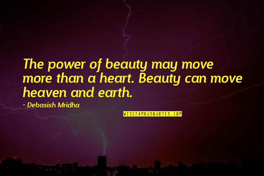 Yasodhara's Quotes By Debasish Mridha: The power of beauty may move more than