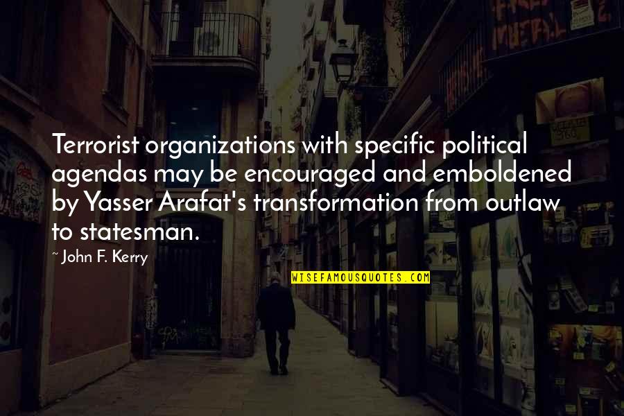 Yasser Quotes By John F. Kerry: Terrorist organizations with specific political agendas may be Yasser Quotes By John F. Kerry: Terrorist organizations with specific political agendas may be
