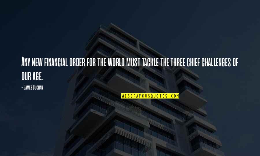 Yasso Yogurt Quotes By James Buchan: Any new financial order for the world must Yasso Yogurt Quotes By James Buchan: Any new financial order for the world must