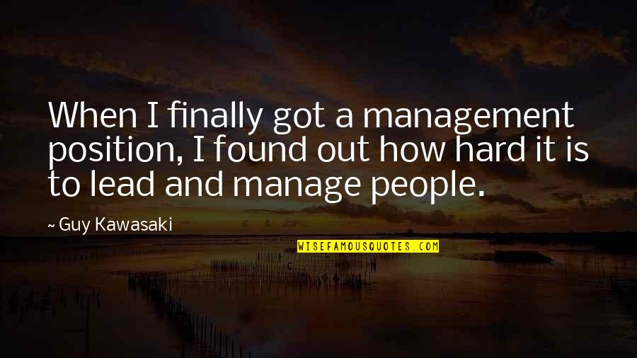 Yasue Sato Quotes By Guy Kawasaki: When I finally got a management position, I Yasue Sato Quotes By Guy Kawasaki: When I finally got a management position, I