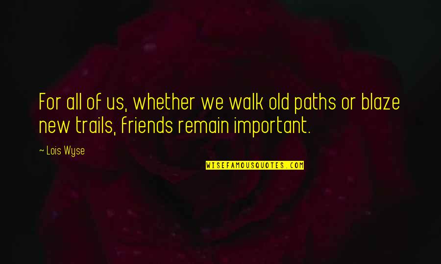 Yasuhara Drywall Quotes By Lois Wyse: For all of us, whether we walk old