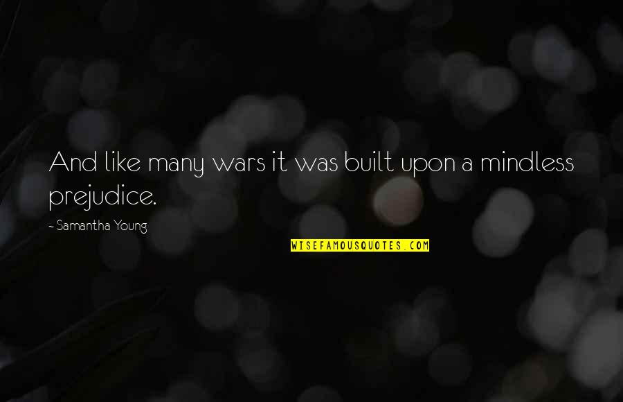 Yasuhara Shinichi Quotes By Samantha Young: And like many wars it was built upon Yasuhara Shinichi Quotes By Samantha Young: And like many wars it was built upon