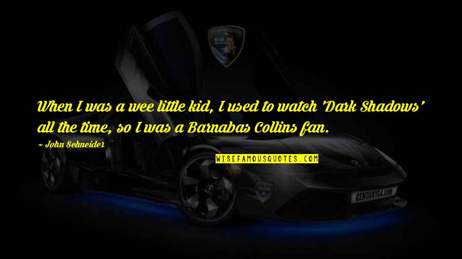 Yasuhide Kawashima Quotes By John Schneider: When I was a wee little kid, I Yasuhide Kawashima Quotes By John Schneider: When I was a wee little kid, I
