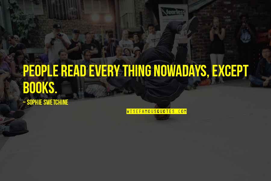 Yasuhisa Matsumuro Quotes By Sophie Swetchine: People read every thing nowadays, except books.