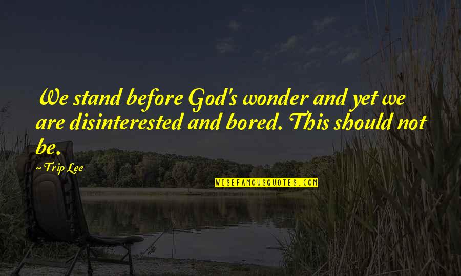 Yasuhito Sasaki Quotes By Trip Lee: We stand before God's wonder and yet we