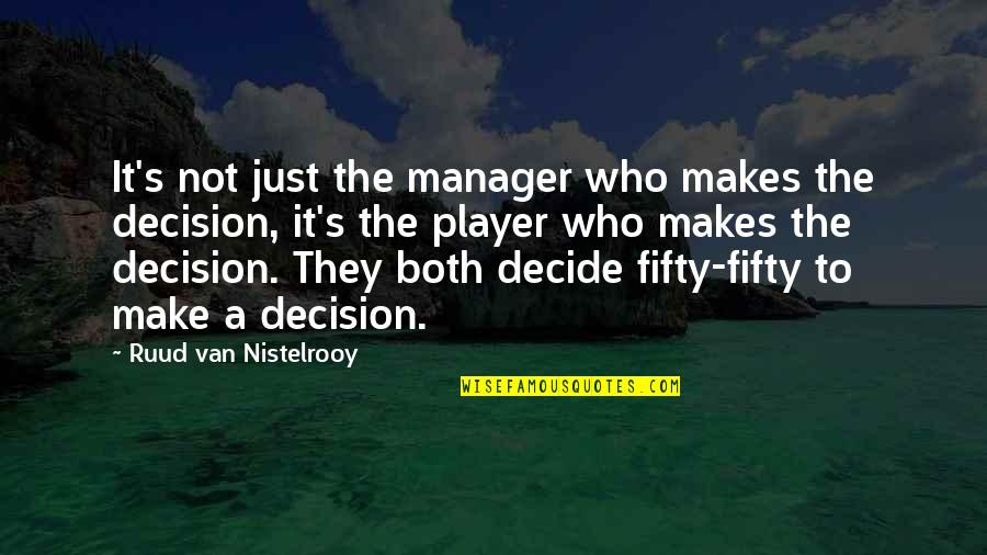 Yasunobu Ishigami Quotes By Ruud Van Nistelrooy: It's not just the manager who makes the Yasunobu Ishigami Quotes By Ruud Van Nistelrooy: It's not just the manager who makes the