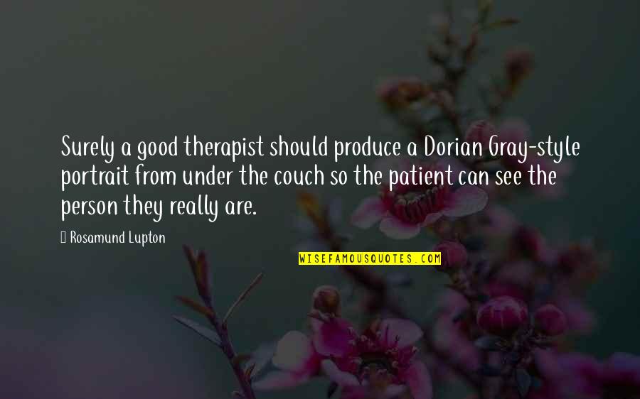 Yasuragis Bio Therapeutic Spa Quotes By Rosamund Lupton: Surely a good therapist should produce a Dorian Yasuragis Bio Therapeutic Spa Quotes By Rosamund Lupton: Surely a good therapist should produce a Dorian