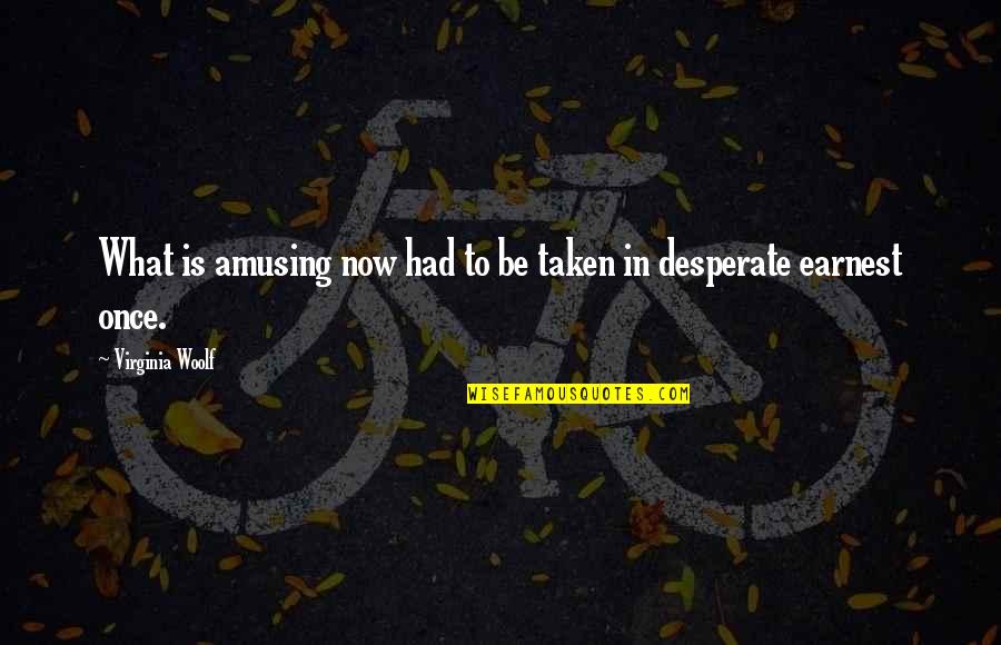 Yasuragis Bio Therapeutic Spa Quotes By Virginia Woolf: What is amusing now had to be taken Yasuragis Bio Therapeutic Spa Quotes By Virginia Woolf: What is amusing now had to be taken
