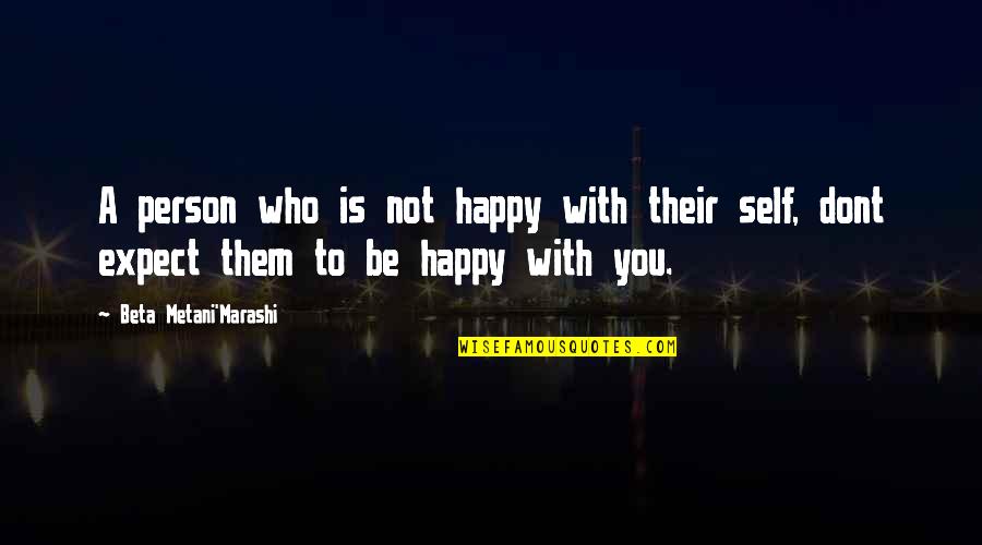 Yatak Modelleri Quotes By Beta Metani'Marashi: A person who is not happy with their Yatak Modelleri Quotes By Beta Metani'Marashi: A person who is not happy with their