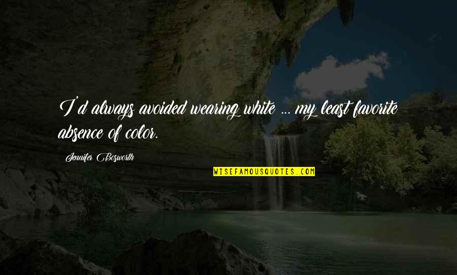 Yatakta Atesli Quotes By Jennifer Bosworth: I'd always avoided wearing white ... my least Yatakta Atesli Quotes By Jennifer Bosworth: I'd always avoided wearing white ... my least