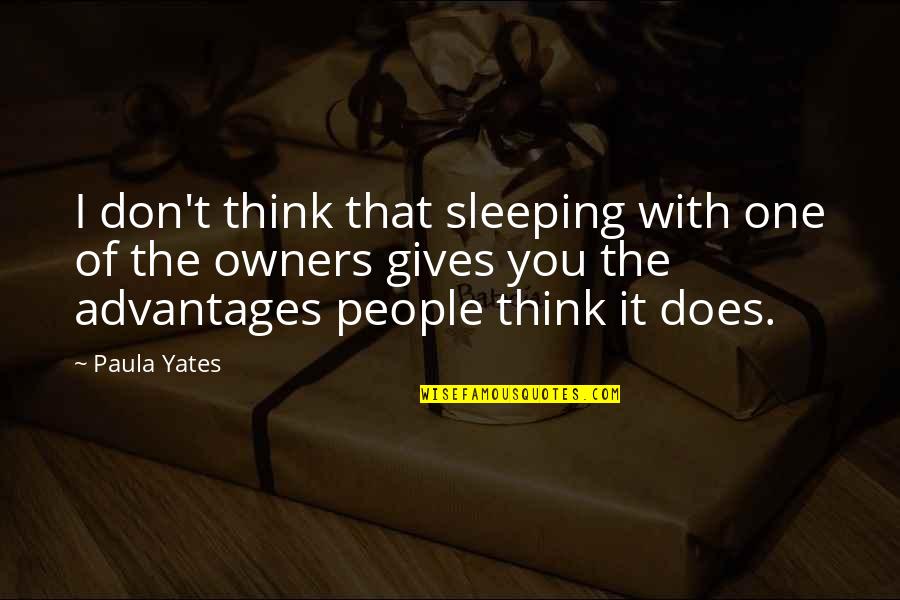 Yates's Quotes By Paula Yates: I don't think that sleeping with one of