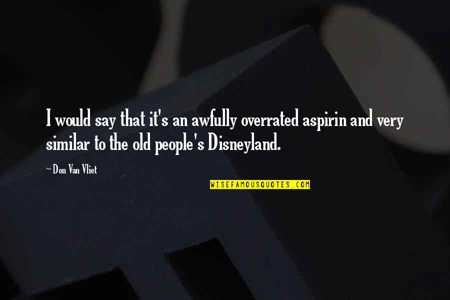 Yathe Quotes By Don Van Vliet: I would say that it's an awfully overrated Yathe Quotes By Don Van Vliet: I would say that it's an awfully overrated