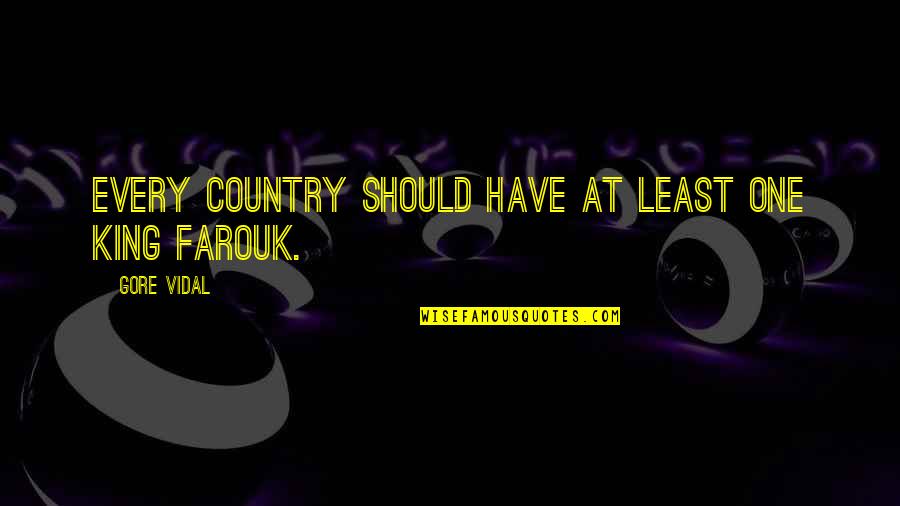 Yathrib Quotes By Gore Vidal: Every country should have at least one King Yathrib Quotes By Gore Vidal: Every country should have at least one King