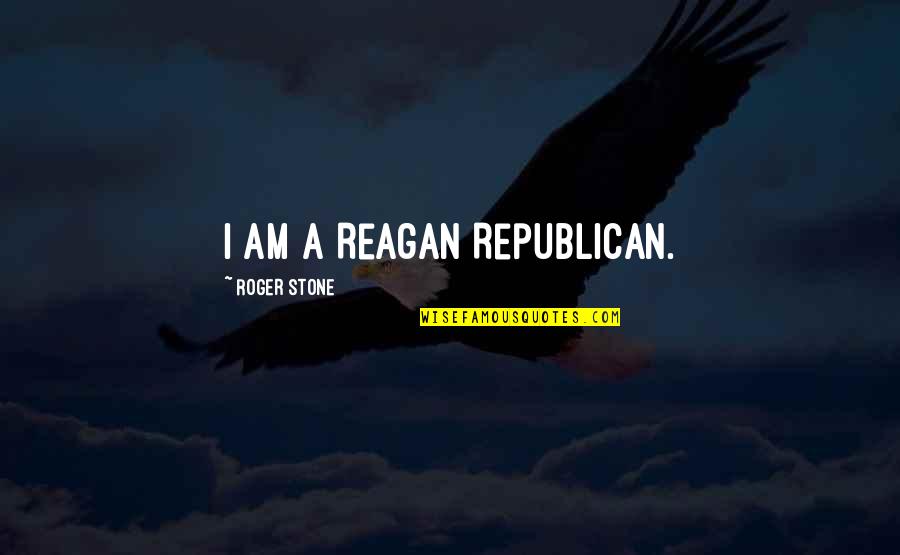 Yathrib Quotes By Roger Stone: I am a Reagan Republican. Yathrib Quotes By Roger Stone: I am a Reagan Republican.