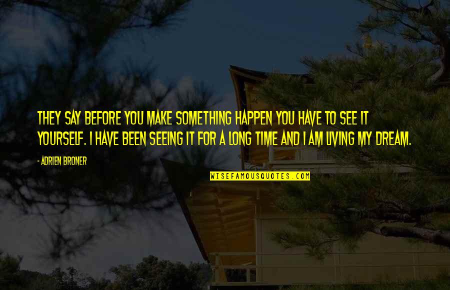 Yatmarnar Quotes By Adrien Broner: They say before you make something happen you
