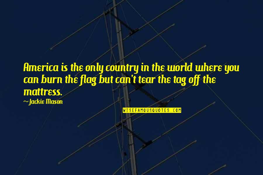 Yatsuhashi Tsukumo Quotes By Jackie Mason: America is the only country in the world Yatsuhashi Tsukumo Quotes By Jackie Mason: America is the only country in the world