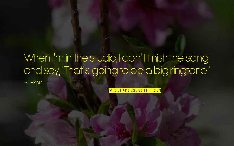 Yatties Quotes By T-Pain: When I'm in the studio, I don't finish Yatties Quotes By T-Pain: When I'm in the studio, I don't finish