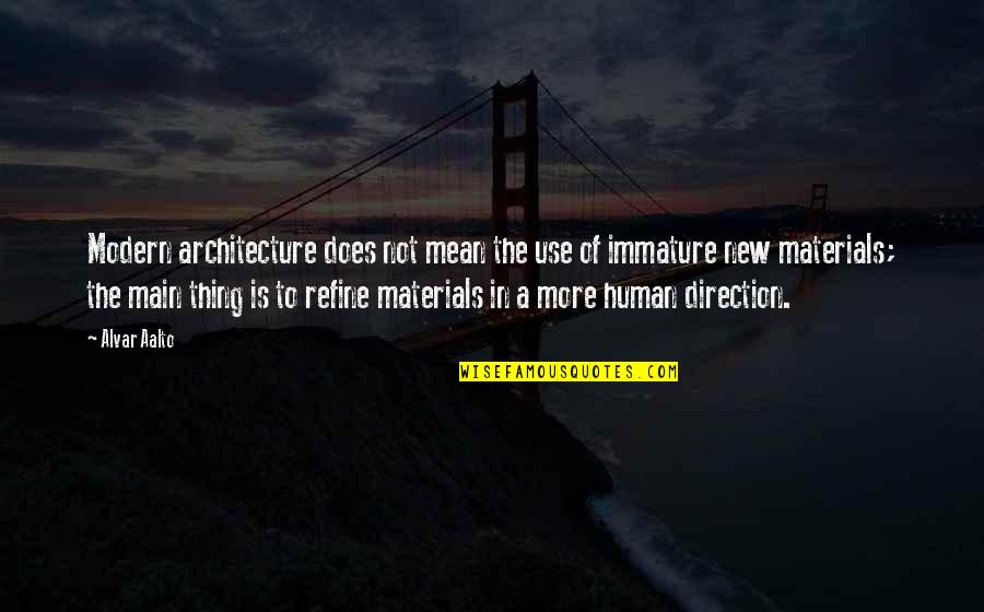 Yavaad Quotes By Alvar Aalto: Modern architecture does not mean the use of